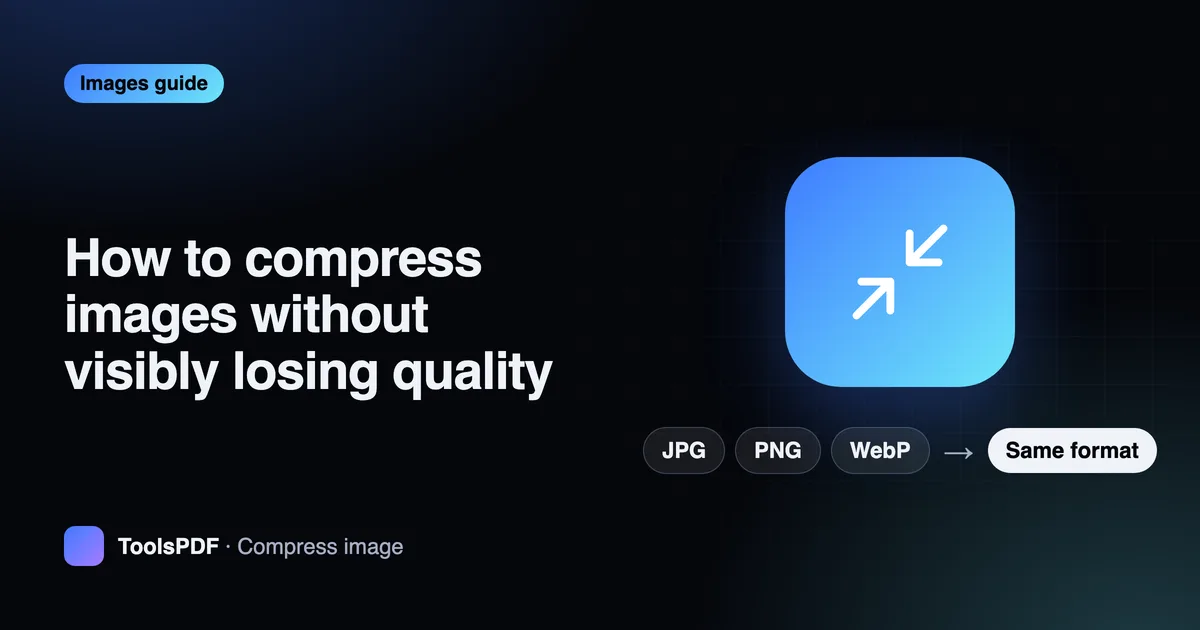 How to compress images without visibly losing quality