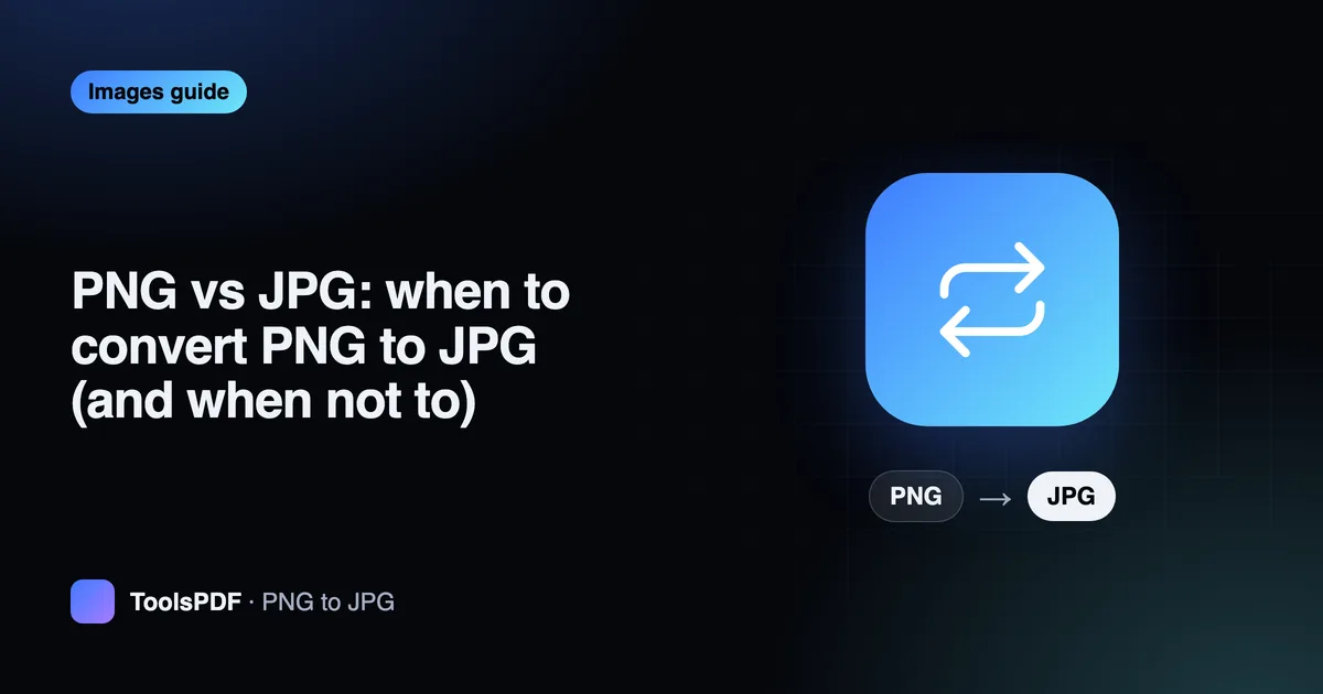 PNG vs JPG: when to convert PNG to JPG (and when not to)
