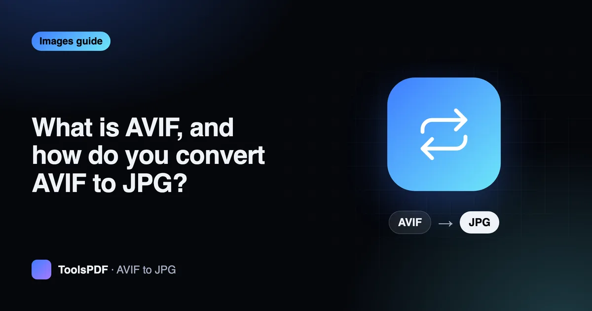 What is AVIF, and how do you convert AVIF to JPG?